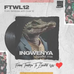 Noxious DJ & Ingwenya – From Tembisa 2 Eswatini With Love (FTWL12 Guest Mix)
