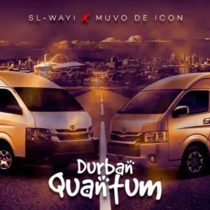 Sl-Wayi & Muvo De Icon – Durban Quantum