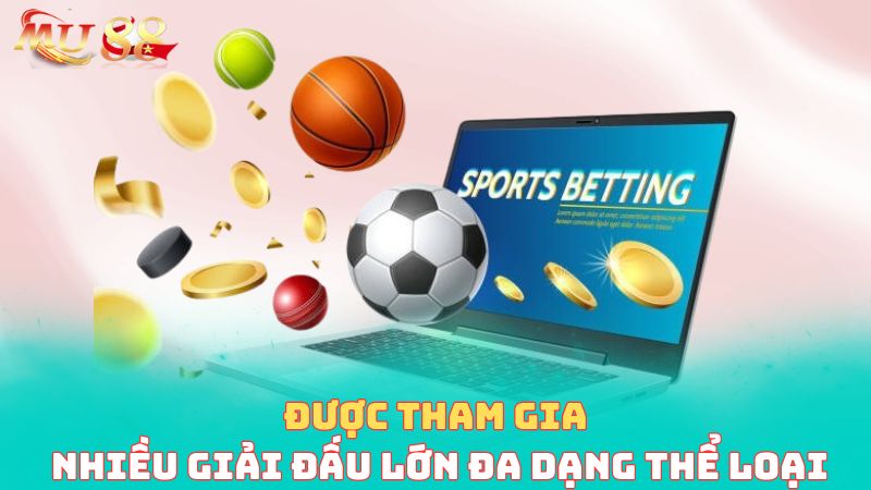 được tham gia nhiều giải đấu thể thao