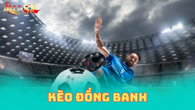 Khái niệm kèo đồng banh