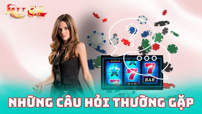 Những câu hỏi thường gặp ở nhà cái ai cũng nên biết