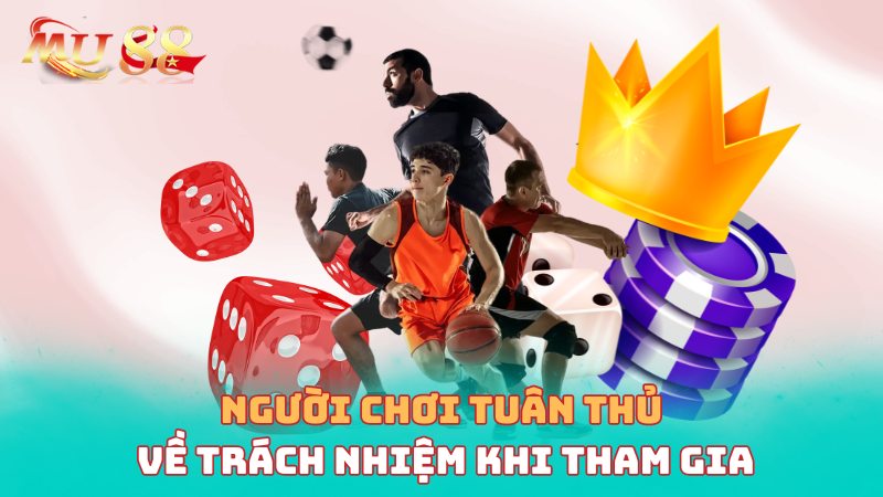 Người chơi tuân thủ về trách nhiệm khi tham gia