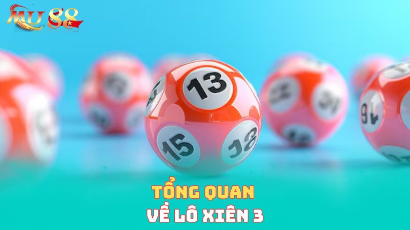 Tổng quan về lô xiên 3